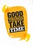 Good Things Take Time. Inspiring Creative Motivation Quote Poster Template. Vector Typography Banner Design