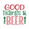 GOOD Tidings Beer, Christmas Tee Print, Merry Christmas, christmas design