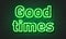 Good times neon sign on brick wall background.