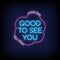 Good To See You Neon Signs Style Text Vector
