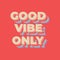 Good vibe only quote poster for woman.