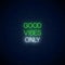 Good vibes only - glowing neon inscription phrase. Motivation quote in neon style. Vector illustration