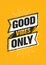 Good Vibes Only Inspiring Creative Motivation Quote. Vector Typography Banner Design Concept On Stained Background