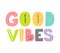 Good vibes lettering. Vector illustration of phrase quotes