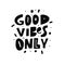 Good Vibes Only text phrase. Motivational lettering poster.