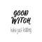 Good Witch. haha just kidding. Halloween holiday lettering. element for flyers, banner, t-shirt and posters
