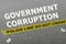 GOVERNMENT CORRUPTION concept