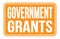 GOVERNMENT GRANTS, words on orange rectangle stamp sign