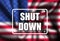 Government Shutdown USA concept with American flag . protest