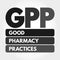 GPP - Good Pharmacy Practices acronym