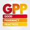 GPP - Good Pharmacy Practices acronym concept