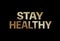 Gradient gold elegant standard bold word STAY HEALTHY