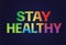 Gradient rainbow colorful standard bold word STAY HEALTHY