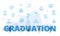 Graduation concept with big words and people surrounded by related icon spreading with modern blue color style