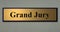 GRAND JURY sign