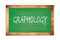 GRAPHOLOGY text written on green school board