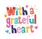 With a grateful heart