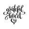 Grateful heart black and white handwritten lettering inscription