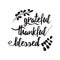 Grateful thankful blessed decorative vector lettering phrase decorated floral black autumn branch