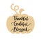 Grateful thankful blessed vector illustration with pumpkin. Thanksgiving design with ettering element