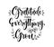 Gratitude makes everything grow, hand lettering, motivational quotes