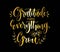 Gratitude makes everything grow, hand lettering, motivational quotes