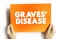 Graves\\\' Disease is an immune system disorder that results in the overproduction of thyroid hormones