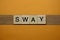 Gray word sway made of wooden square letters