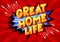 Great Home Life - Comic book style words.