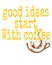 Great Ideas Start With Coffee Inspiring Creative Motivational Quotes.  white background