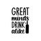 Great minds drink alike- funny text with beer mug.