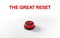 The Great Reset text, red push button with illustration of the world on it, economic reset concept