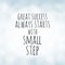 Great success always starts with small step - motivation quote on white bokeh background