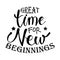 Great time for great new beginnings.