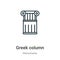 Greek column outline vector icon. Thin line black greek column icon, flat vector simple element illustration from editable