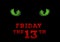 Green cat\'s eyes on the dark. Friday the thirteenth concept background.