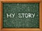 Green Chalkboard with Hand Drawn My Story.