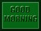 Green color Good morning letters on green color background