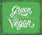 Green, fresh, vegan hand lettering. Vintage poster