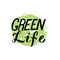 Green life lettering text. Zero waste and stop the pollution concept. Trendy lettering phrase, typography poster. Sticker, t-shirt