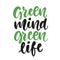 Green mind, green life poster. Earth day greeting card, banner