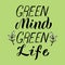 Green mind typography poster. Zero waste and stop the pollution concept. Trendy lettering phrase text. Sticker, t-shirt, eco bag