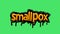 Green screen animation video written SMALLPOX