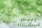 Green Sparkling Christmas Background, Snow, Text Happy Holidays