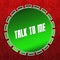Green TALK TO ME badge on red pattern background.