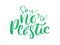 Green vector calligraphic phrase Say no to plastic. lettering text logo for ecology design. Eco concept for banner, tag