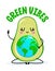 Green Vibes - Funny, cute Avocado character with Planet Earth belly.