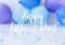 Greeting card postcard Happy Fathers day text on Abstract defocused blurred festive background for holiday. Blue ballons