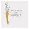 Greeting cards with carrot and motivation phrase do not be afraid to be yourself on a bright background