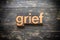 Grief Concept Vintage Wooden Letterpress Type Word